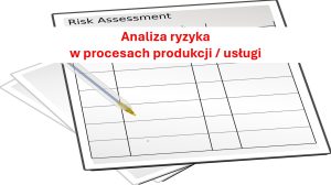 Analiza ryzyka w procesach produkcji i usług 31 Analiza ryzyka w procesach produkcji