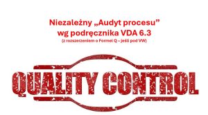 Interpretacja wymagań VDA 6.3 – niezależny audyt procesu 30 Niezależny Audyt procesu według podręcznika VDA 6.3